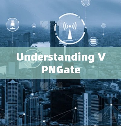 Understanding VPNGate Understanding VPNGate