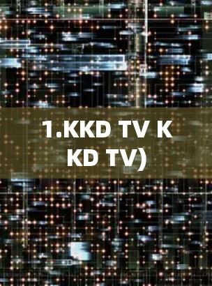 1.KKD TV KKD TV) 1.KKD TV KKD TV)
