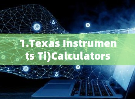 1.Texas Instruments Ti)Calculators